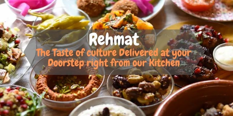Rehmat - The taste of culture delivered at your doorstep right from our Kitchen